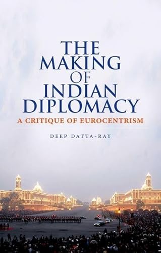 Beispielbild fr The Making of Indian Diplomacy : A Critique of Eurocentrism zum Verkauf von Better World Books