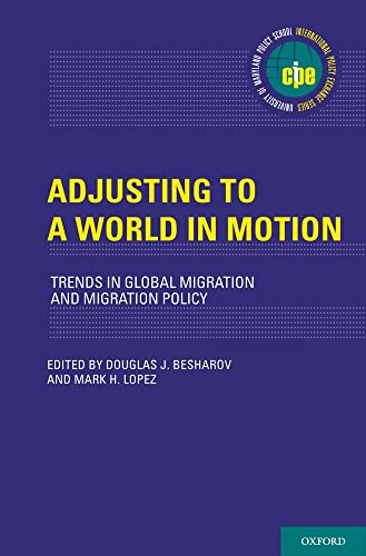 Imagen de archivo de Adjusting to a World in Motion: Trends in Global Migration and Migration Policy (International Policy Exchange) a la venta por Housing Works Online Bookstore