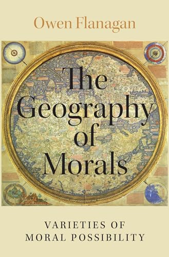 Stock image for The Geography of Morals: Varieties of Moral Possibility for sale by Irish Booksellers