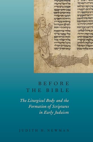 9780190212216: Before the Bible: The Liturgical Body and the Formation of Scriptures in Early Judaism