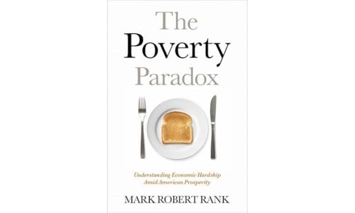 Beispielbild fr Poverty Paradox : Understanding Economic Hardship Amid American Prosperity zum Verkauf von GreatBookPrices