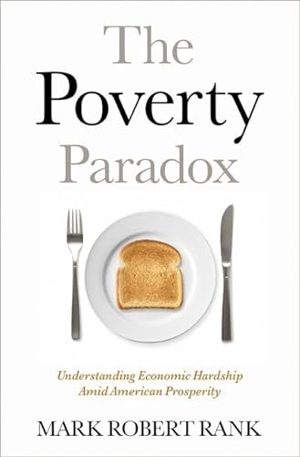 Stock image for The Poverty Paradox: Understanding Economic Hardship Amid American Prosperity for sale by ThriftBooks-Dallas