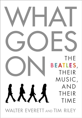 Stock image for What Goes On: The Beatles, Their Music, and Their Time for sale by ThriftBooks-Dallas
