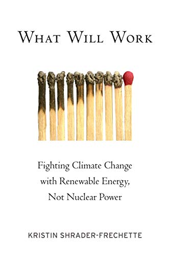 Beispielbild fr What Will Work: Fighting Climate Change with Renewable Energy, Not Nuclear Power zum Verkauf von ThriftBooks-Dallas
