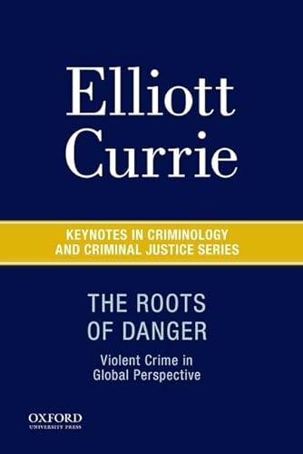 9780190215231: The Roots of Danger: Violent Crime in Global Perspective (Keynotes in Criminology and Criminal Justice)