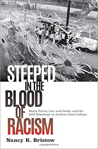 Stock image for Steeped in the Blood of Racism : Black Power, Law and Order, and the 1970 Shootings at Jackson State College for sale by Better World Books