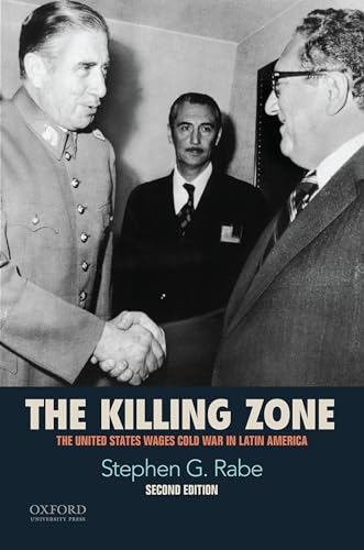 9780190216252: The Killing Zone: The United States Wages Cold War in Latin America