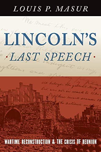 Beispielbild fr Lincoln's Last Speech : Wartime Reconstruction and the Crisis of Reunion zum Verkauf von Better World Books