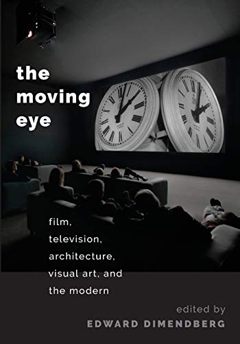 Stock image for The Moving Eye: Film, Television, Architecture, Visual Art and the Modern for sale by ThriftBooks-Atlanta
