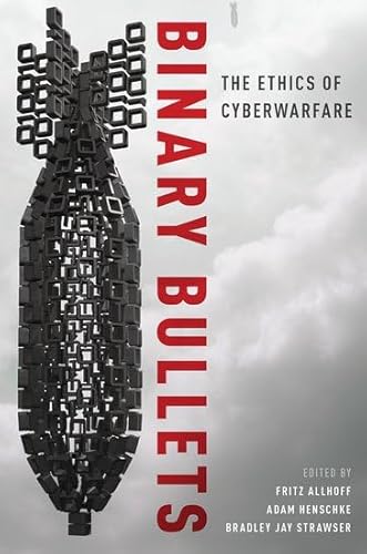 9780190221072: Binary Bullets: The Ethics of Cyberwarfare