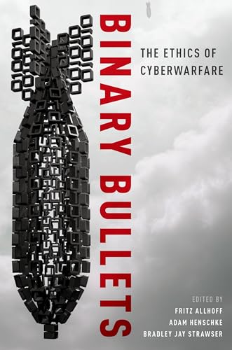 Stock image for BINARY BULLETS P: The Ethics of Cyberwarfare for sale by AwesomeBooks