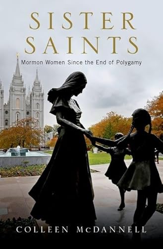 Imagen de archivo de Sister Saints: Mormon Women Since the End of Polygamy a la venta por ThriftBooks-Dallas