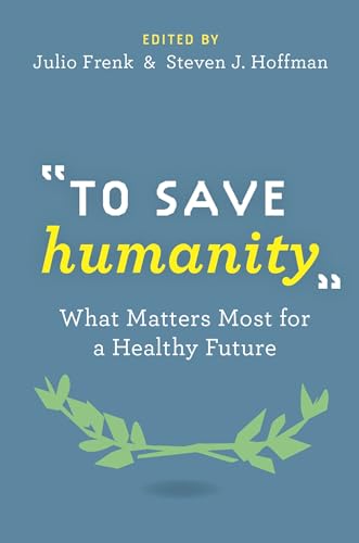 Beispielbild fr To Save Humanity: What Matters Most for a Healthy Future zum Verkauf von BooksRun