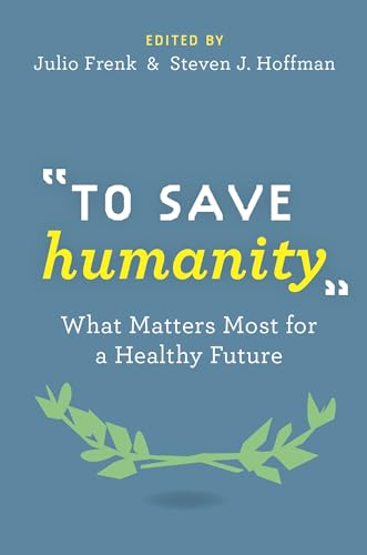 Stock image for To Save Humanity : What Matters Most for a Healthy Future for sale by Better World Books: West