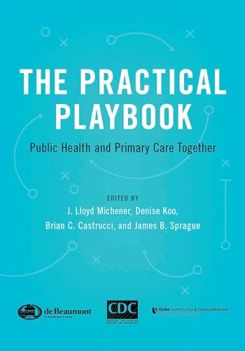 Imagen de archivo de The Practical Playbook: Public Health and Primary Care Together a la venta por HPB-Red