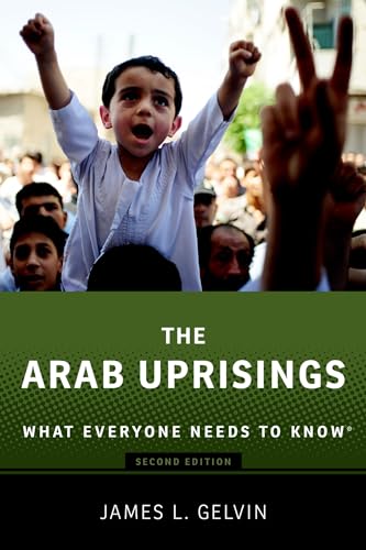 Stock image for The Arab Uprisings: What Everyone Needs to Know for sale by Goodwill of Colorado