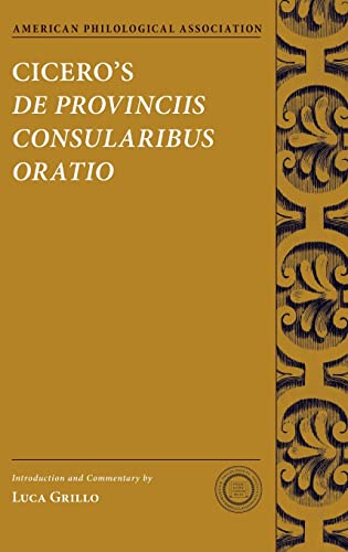 9780190224585: Cicero's De Provinciis Consularibus Oratio (Society for Classical Studies Texts & Commentaries)