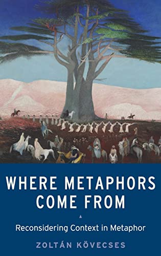 9780190224868: Where Metaphors Come from: Reconsidering Context in Metaphor