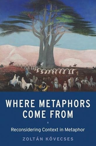 9780190224868: Where Metaphors Come From: Reconsidering Context in Metaphor