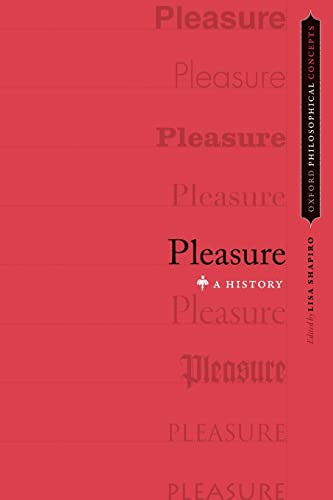 Imagen de archivo de Pleasure: A History (OXFORD PHILOSOPHICAL CONCEPTS) a la venta por Bookmans