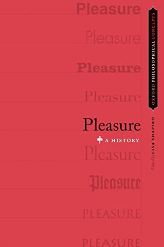 9780190225117: Pleasure: A History (Oxford Philosophical Concepts)