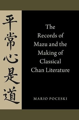 9780190225742: The Records of Mazu and the Making of Classical Chan Literature