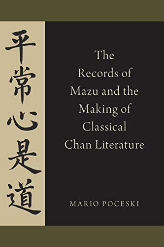 Stock image for The Records of Mazu and the Making of Classical Chan Literature for sale by ThriftBooks-Dallas