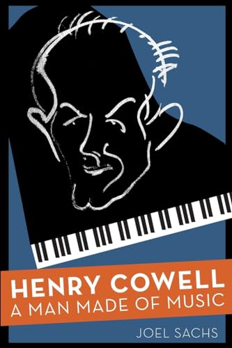 9780190227920: Henry Cowell: A Man Made of Music