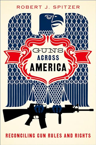 Beispielbild fr Guns Across America : Reconciling Gun Rules and Rights zum Verkauf von Better World Books