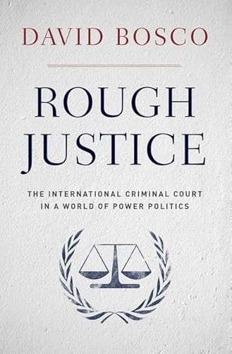 9780190229207: Rough Justice: The International Criminal Court in a World of Power Politics