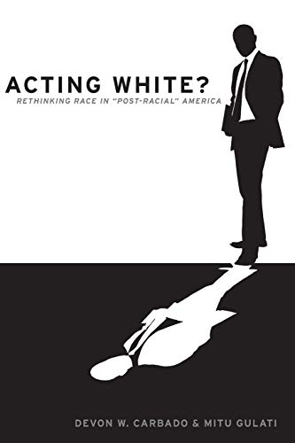 Imagen de archivo de Acting White?: Rethinking Race in "Post-Racial" America a la venta por BooksRun