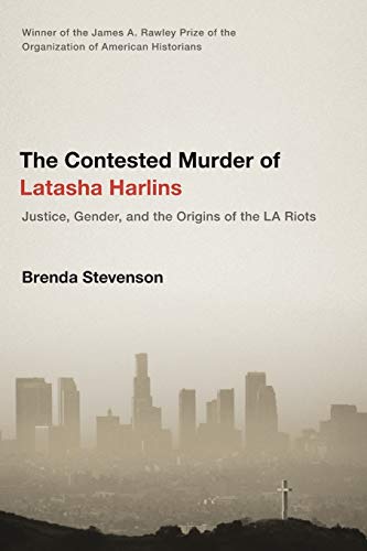 Stock image for The Contested Murder of Latasha Harlins: Justice, Gender, and the Origins of the LA Riots for sale by BooksRun
