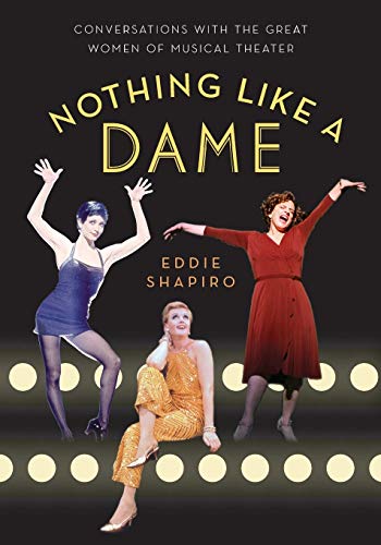 Stock image for Nothing Like a Dame: Conversations with the Great Women of Musical Theater for sale by Decluttr