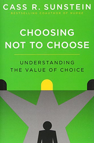 Imagen de archivo de Choosing Not to Choose : Understanding the Value of Choice a la venta por Better World Books