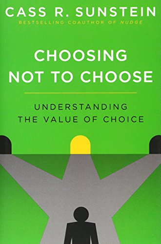 9780190231699: Choosing Not to Choose: Understanding the Value of Choice