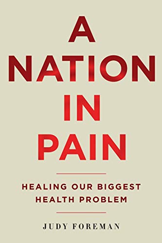 Stock image for A Nation in Pain: Healing Our Biggest Health Problem for sale by SecondSale