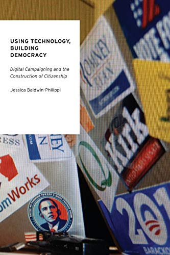 Stock image for Using Technology, Building Democracy : Digital Campaigning and the Construction of Citizenship for sale by Better World Books