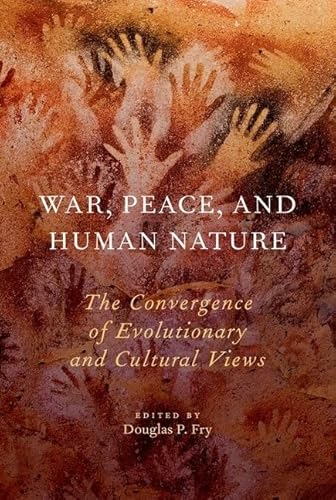 9780190232467: War, Peace, and Human Nature: The Convergence of Evolutionary and Cultural Views