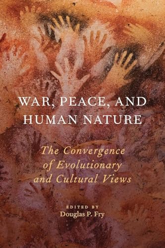 9780190232467: War, Peace, and Human Nature: The Convergence of Evolutionary and Cultural Views