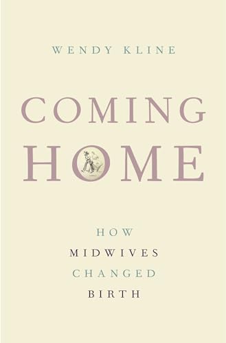 Stock image for Coming Home: How Midwives Changed Birth for sale by cornacres