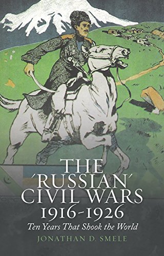 Beispielbild für The 'Russian' Civil Wars, 1916-1926: Ten Years That Shook the World zum Verkauf von HPB-Red