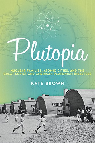 9780190233105: Plutopia: Nuclear Families, Atomic Cities, and the Great Soviet and American Plutonium Disasters