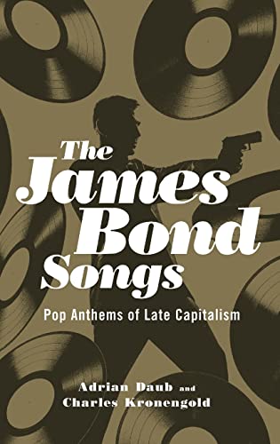 9780190234522: The James Bond Songs: Pop Anthems of Late Capitalism