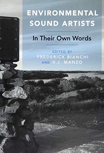 Stock image for Environmental Sound Artists: In Their Own Words [Paperback] Bianchi, Frederick and Manzo, V. J. for sale by Brook Bookstore