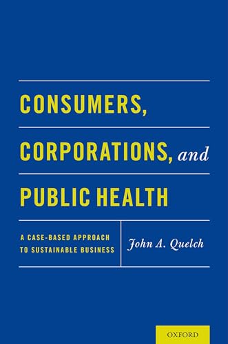 Imagen de archivo de Consumers, Corporations, and Public Health: A Case-Based Approach to Sustainable Business a la venta por Chiron Media