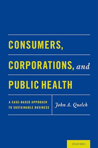 Stock image for Consumers, Corporations, and Public Health: A Case-Based Approach to Sustainable Business for sale by Housing Works Online Bookstore