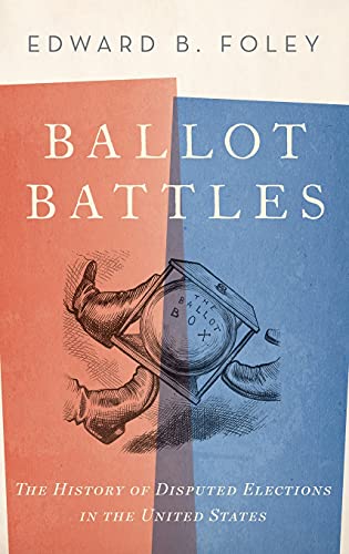 Imagen de archivo de Ballot Battles: The History of Disputed Elections in the United States a la venta por Montana Book Company