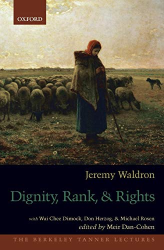 Beispielbild fr Dignity, Rank, and Rights (The Berkeley Tanner Lectures) zum Verkauf von Ergodebooks