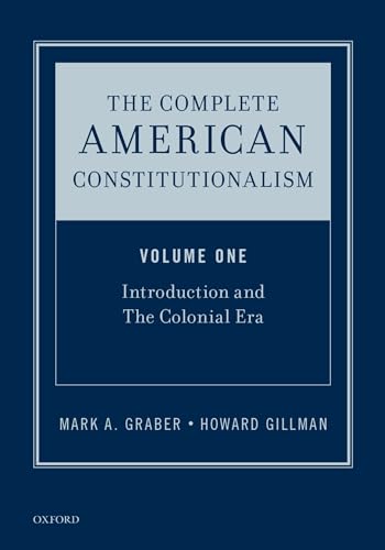 9780190237622: The Complete American Constitutionalism, Volume One: Introduction and The Colonial Era