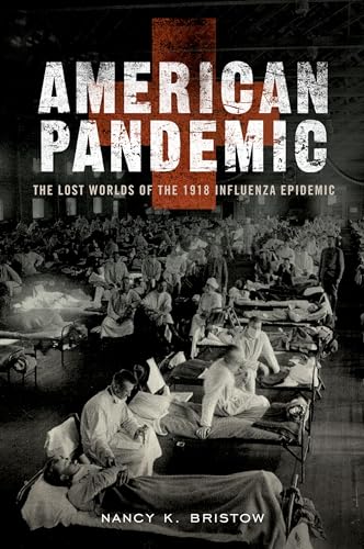 

American Pandemic: The Lost Worlds of the 1918 Influenza Epidemic [signed]